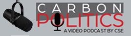 Carbon Politics: A video podcast by CSE